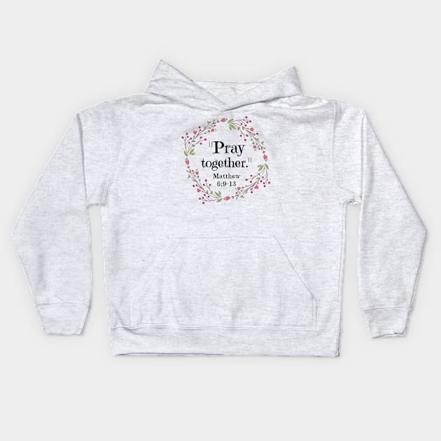 Pray Together Hope Faith Love Christ Jesus Funny Cute Spiritual Motivational Spiritual Gift Kids Hoodie by EpsilonEridani